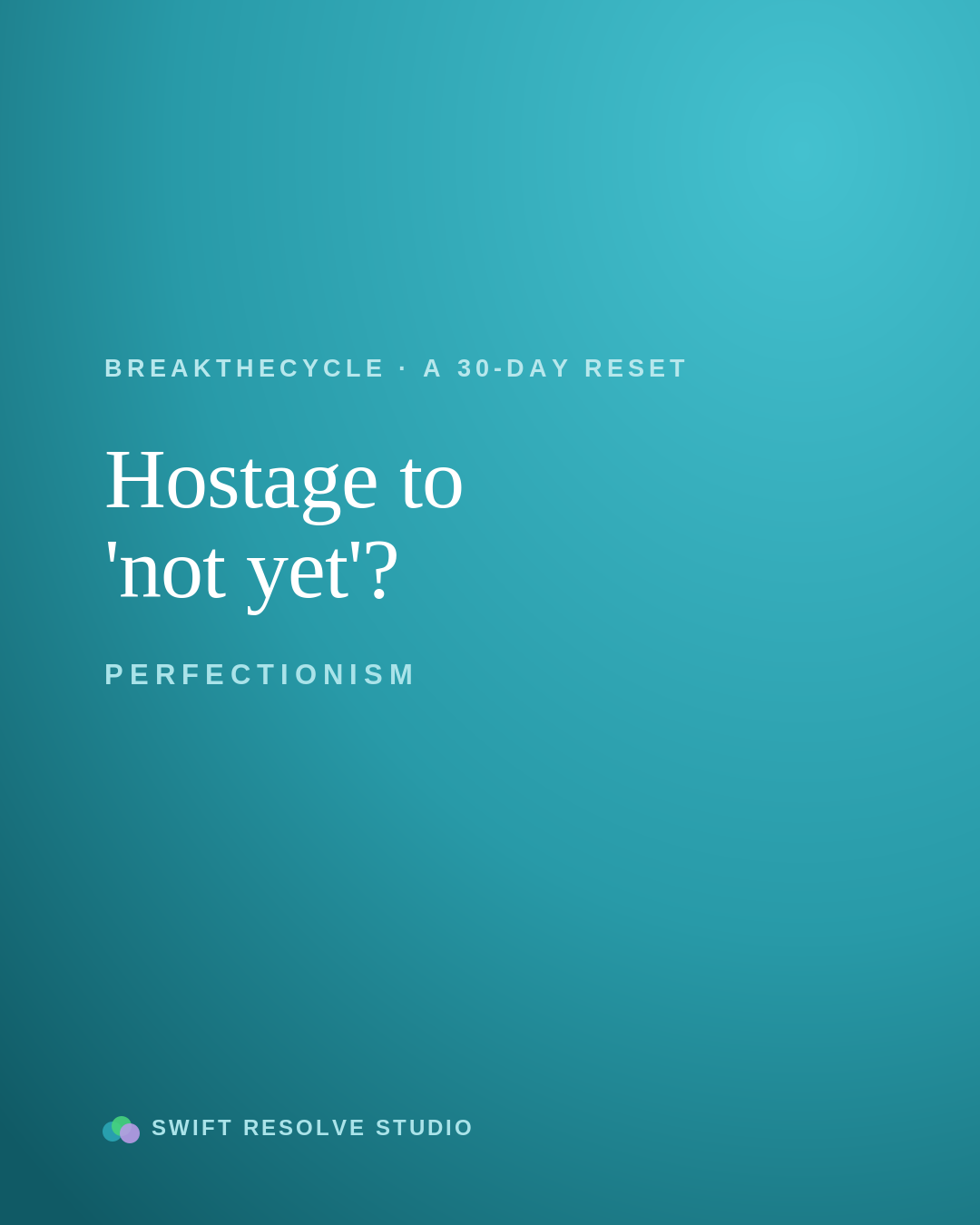 Perfectionism — Hostage to 'not yet'?