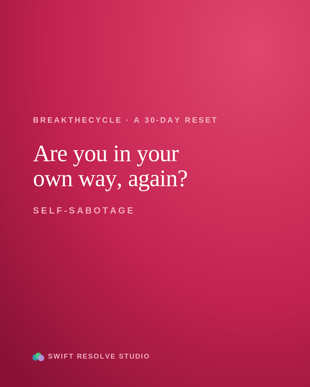 Self-Sabotage — Are you in your own way, again?